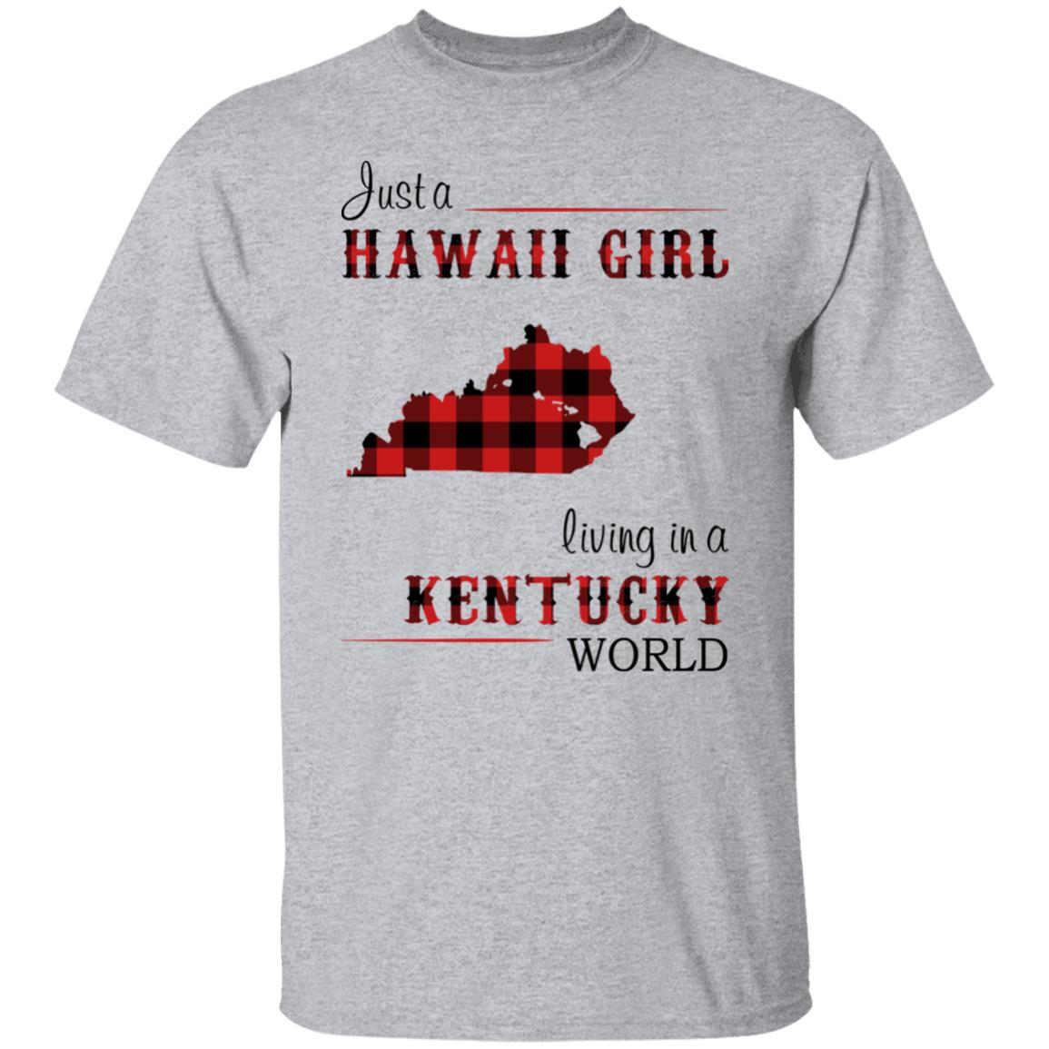 Just A Hawaii Girl Living In A Kentucky World T-Shirt - T-shirt Teezalo