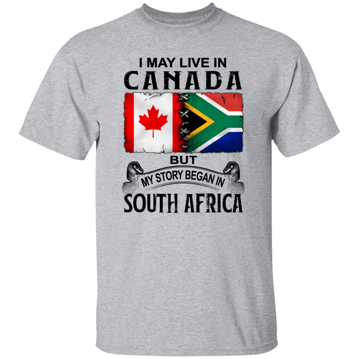 Live In Canada But My Story Began In South Africa T-Shirt - T-shirt Teezalo