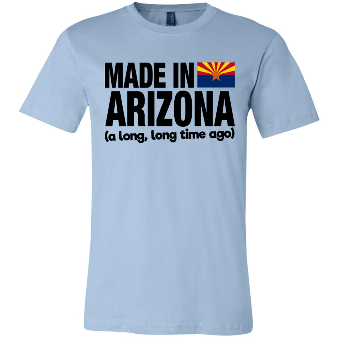 Made In Arizona A Long Long Time Ago T-Shirt - T-shirt Teezalo