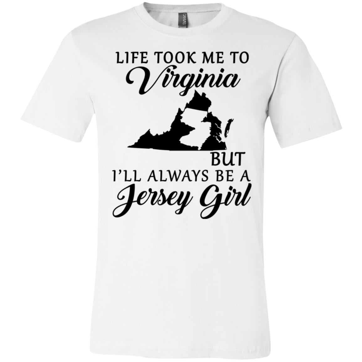 Life Took Me To Virginia Always Be A Jersey Girl T-Shirt - T-Shirt Teezalo