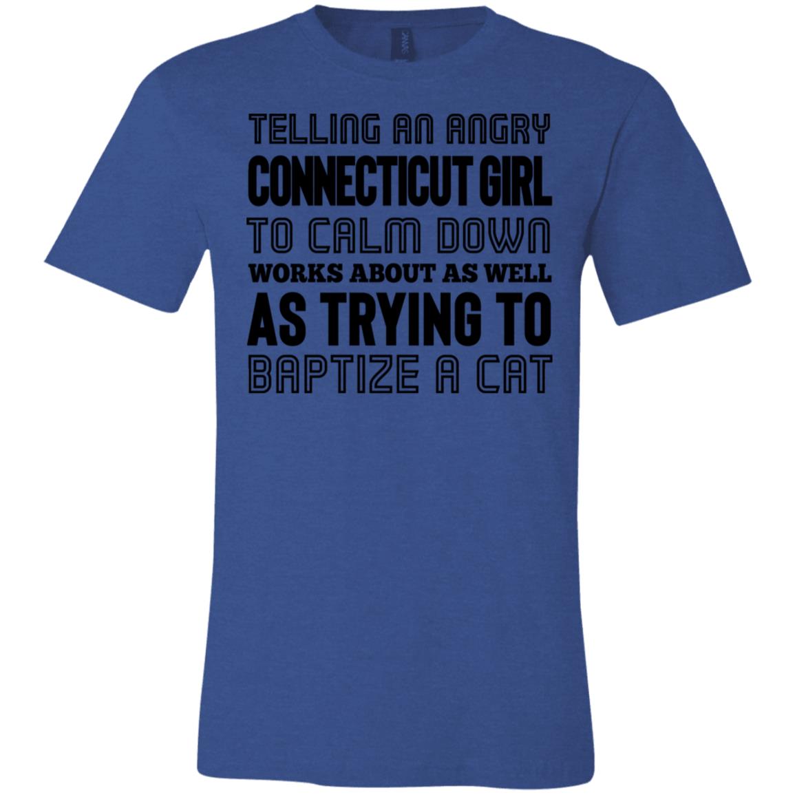 Telling An Angry Connecticut Girl To Calm Down T-Shirt - T-shirt Teezalo
