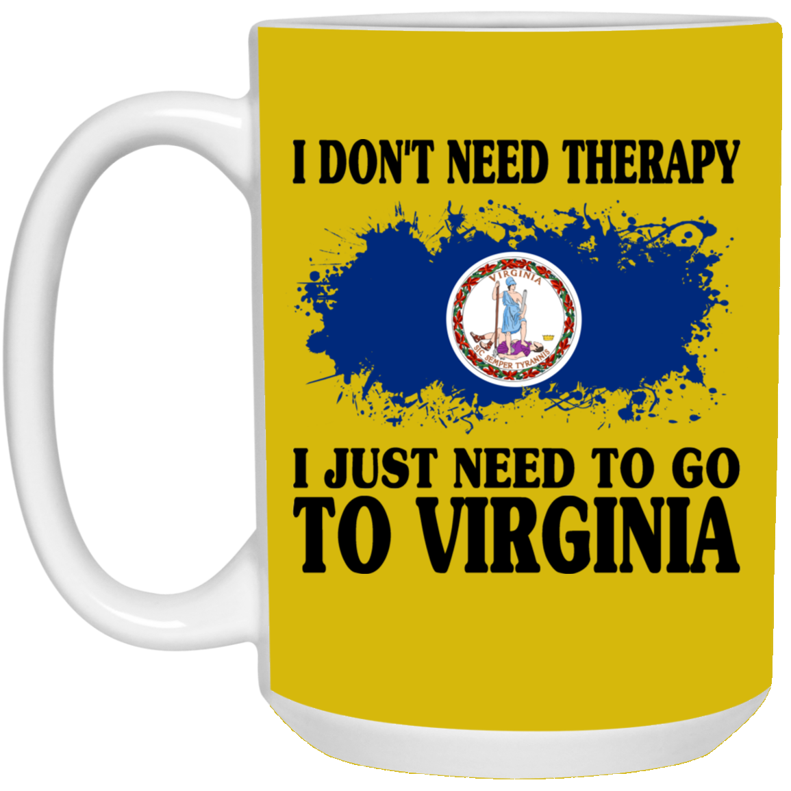 I Don't Need Therapy I Just Need To Go To Virginia Mug - Mug Teezalo