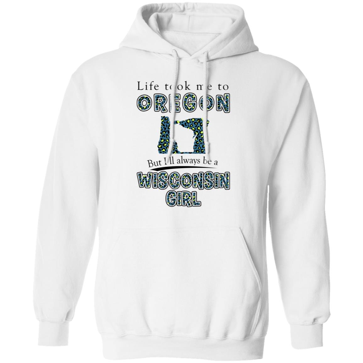 Wisconsin Girl Life Took Me To Oregon T-Shirt - T-shirt Teezalo