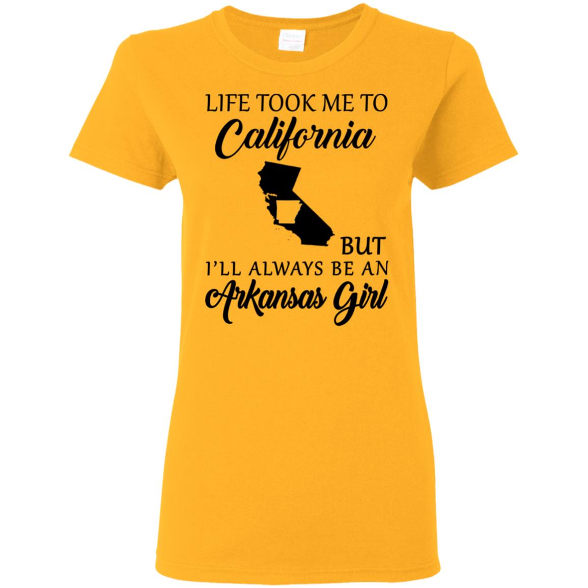 Life Took Me To California But I'll Always Be An Arkansas Girl T-Shirt - T-shirt Teezalo