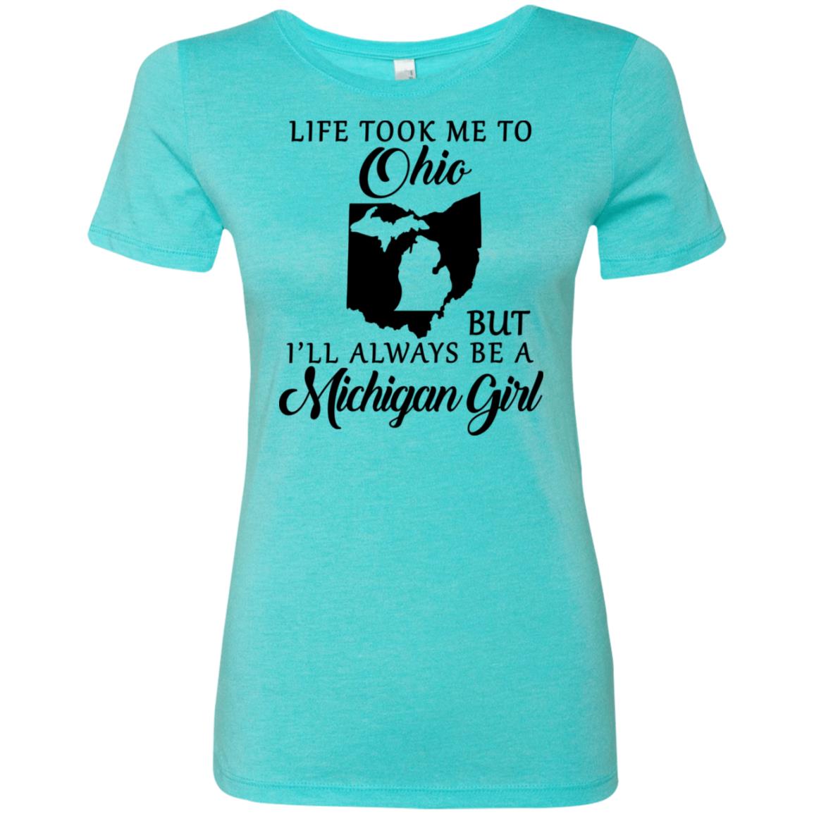 Life Took Me To Ohio But I'll Always Be A Michigan Girl T-Shirt - T-shirt Teezalo