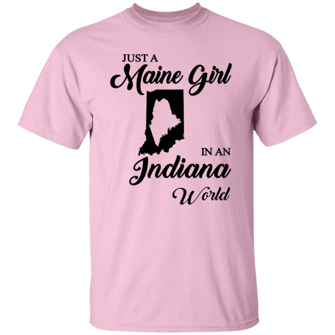 Just A Maine Girl In An Indiana World T-Shirt - T-shirt Teezalo