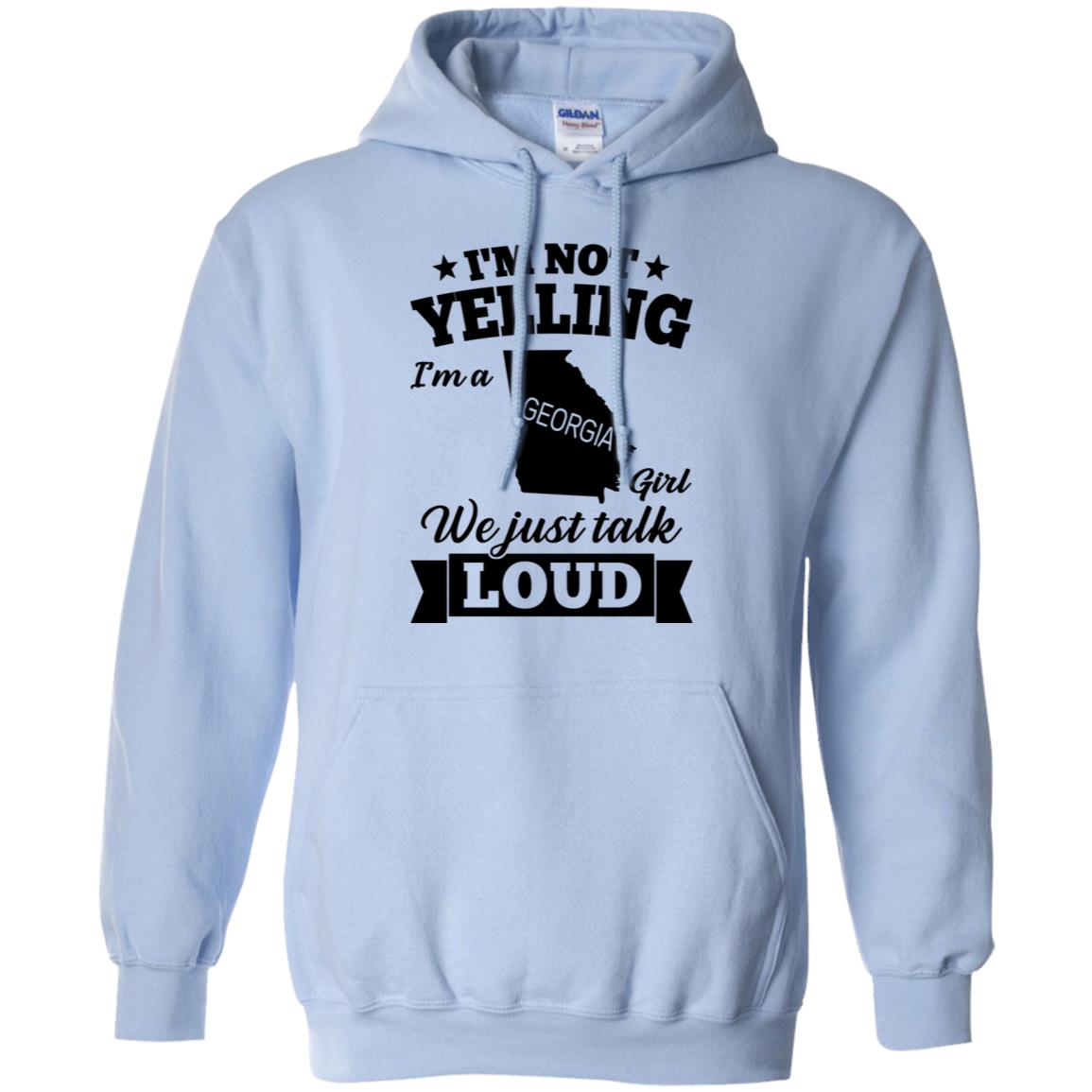 I'm Not Yelling I'm A Georgia Girl Hoodie - Hoodie Teezalo