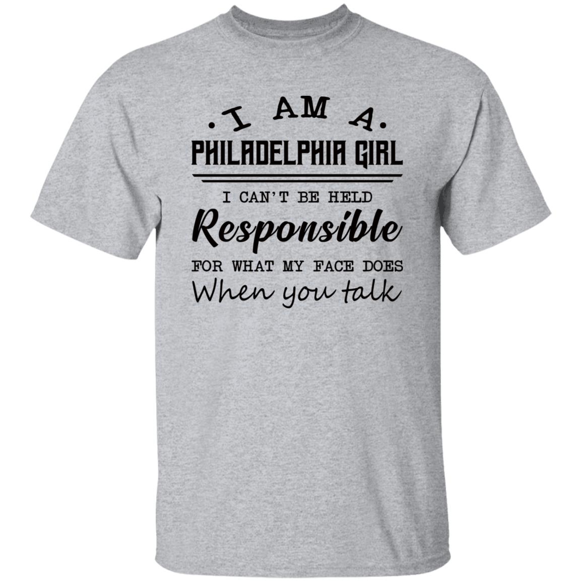 Philadelphia Girl Responsible For What My Face Does T-Shirt - T-shirt Teezalo
