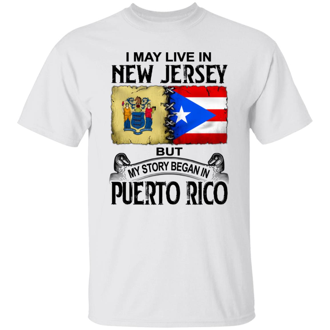 I Live In New Jersey But My Story Began In Puerto Rico T Shirt - T-shirt Teezalo