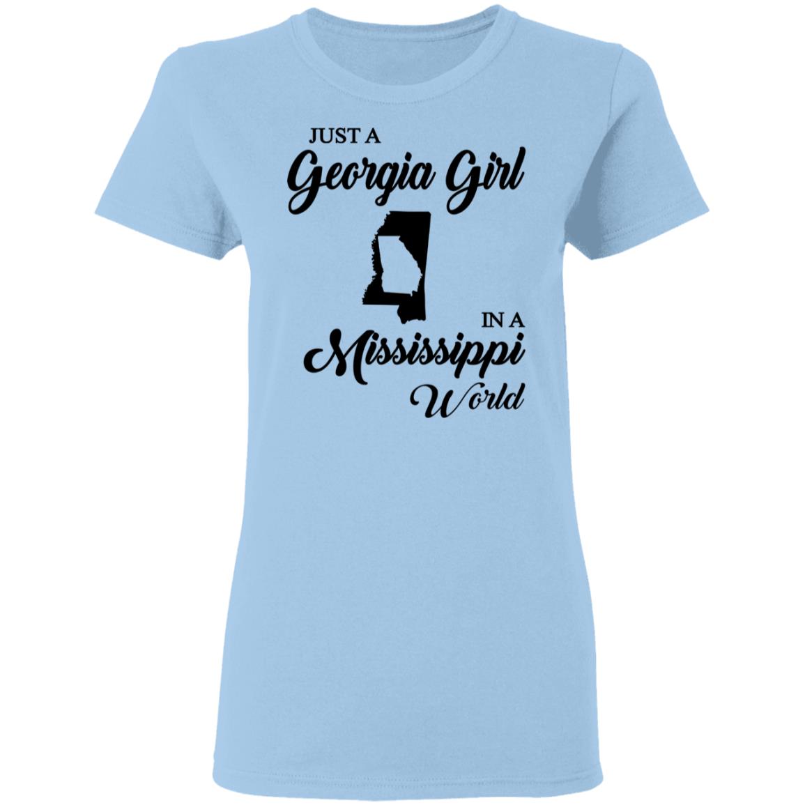 Just A Georgia Girl In A Mississippi World T-Shirt - T-Shirt Teezalo