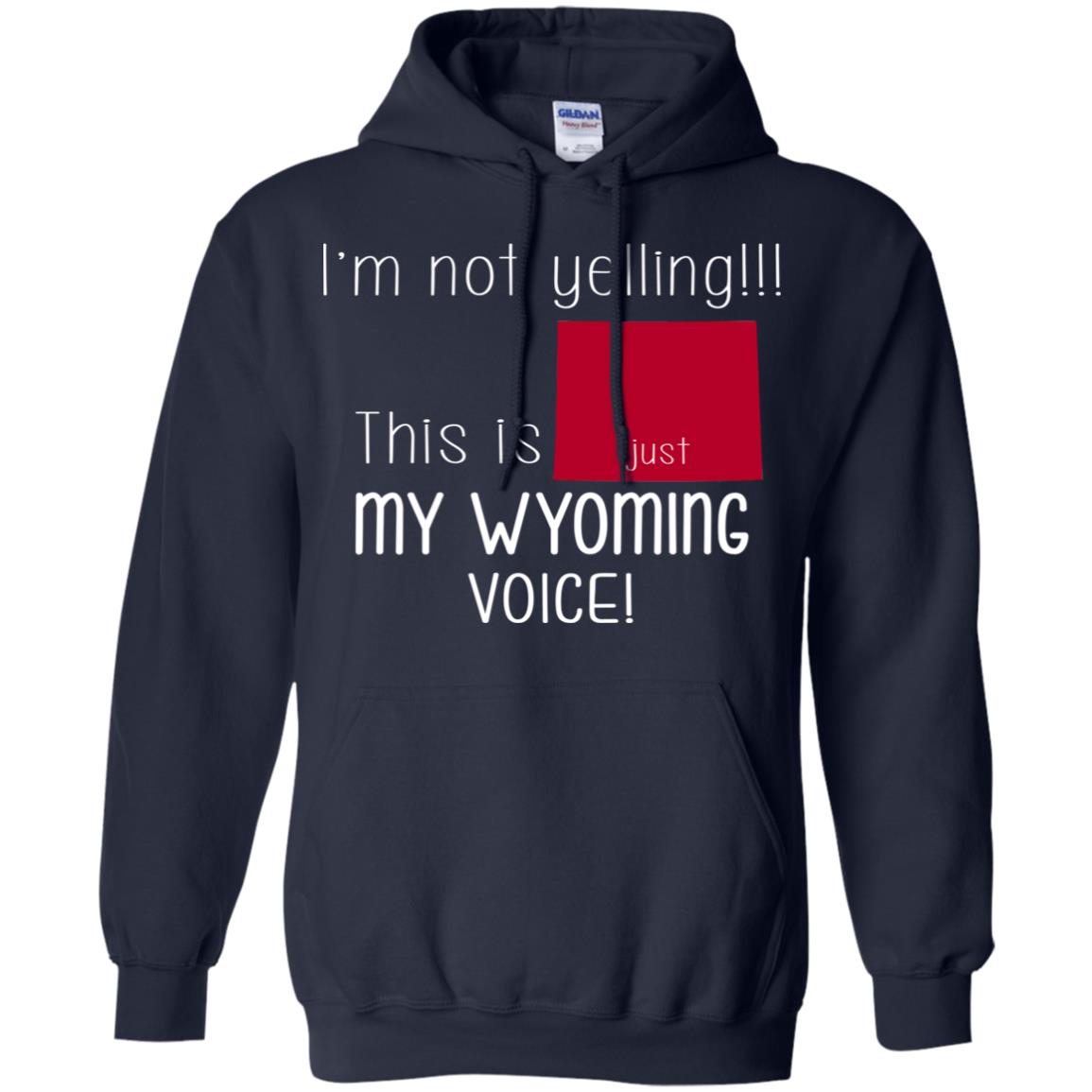 I'm Not Yelling This Is My Wyoming Voice T-Shirt - T-shirt Teezalo