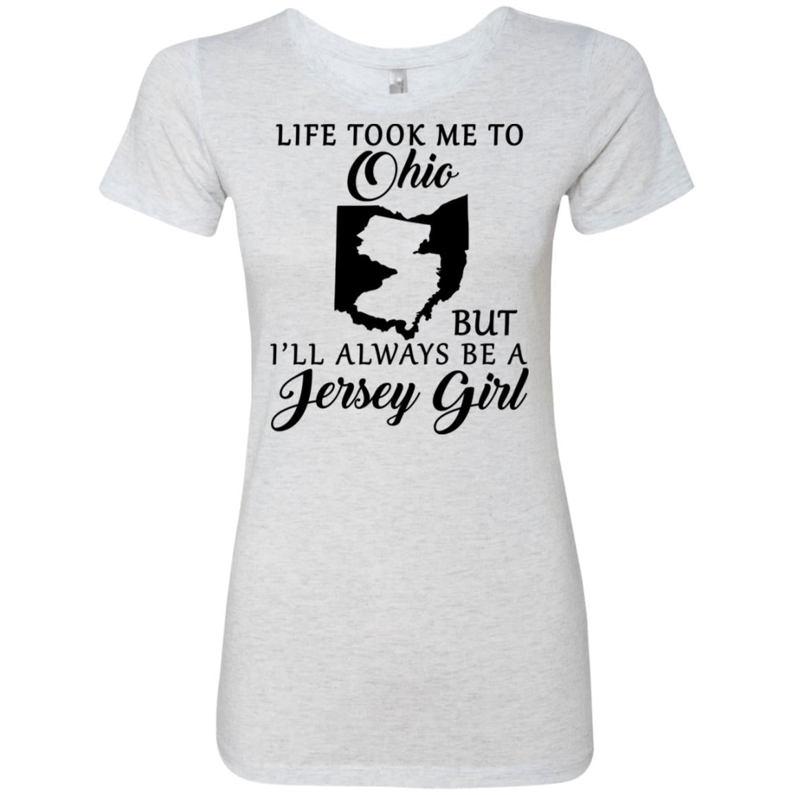 Life Took Me To Ohio Always Be A Jersey Girl T-Shirt - T-shirt Teezalo