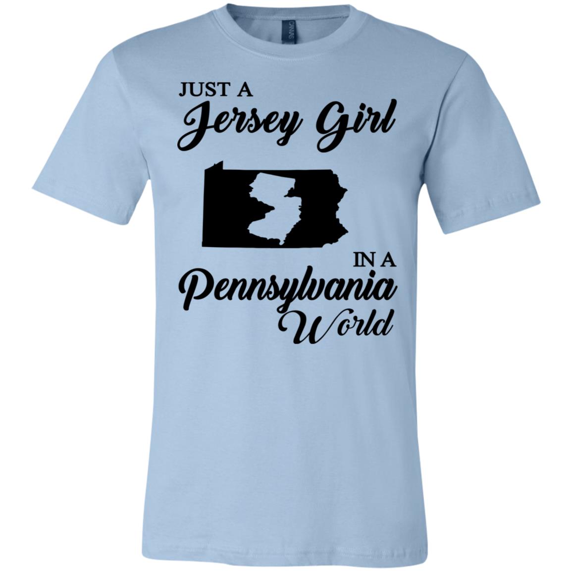 Just A Jersey Girl In A Pennsylvania World T-Shirt - T-shirt Teezalo