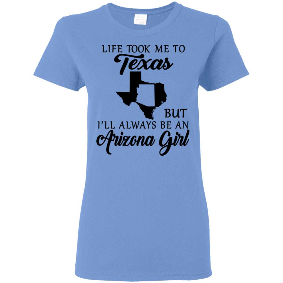 Texas But I'll Always Be An Arizona Girl T-Shirt - T-shirt Teezalo