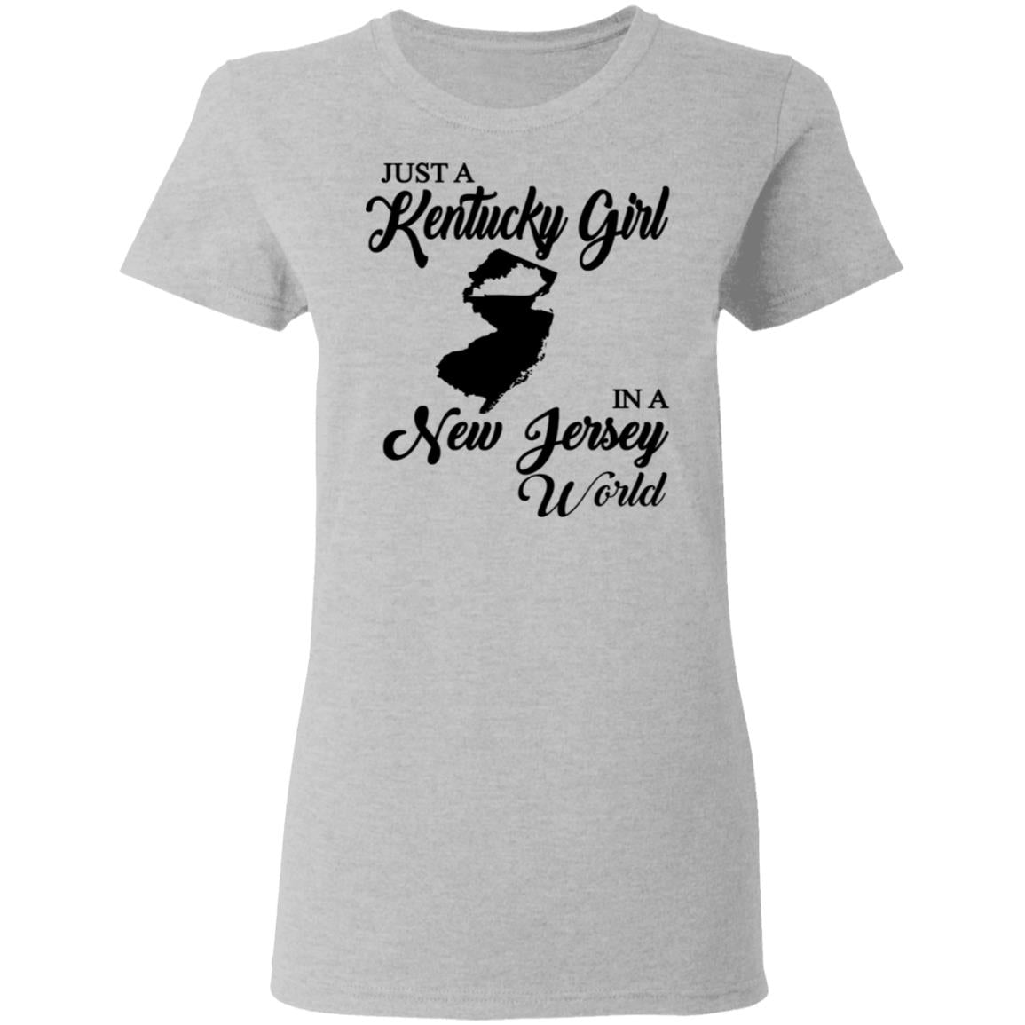 Just A Kentucky Girl In A New Jersey World T-Shirt - T-shirt Teezalo