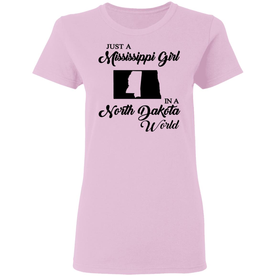 Just A Mississippi Girl In A North Dakota World T-Shirt - T-shirt Teezalo