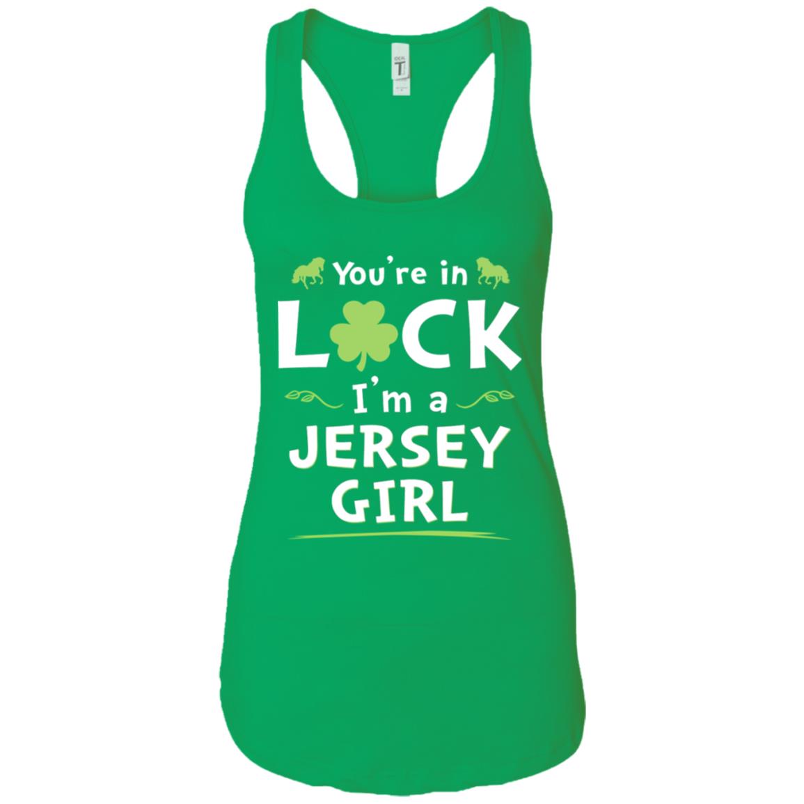 You're In Luck I'm A Jersey Girl T-Shirt - T-shirt Teezalo