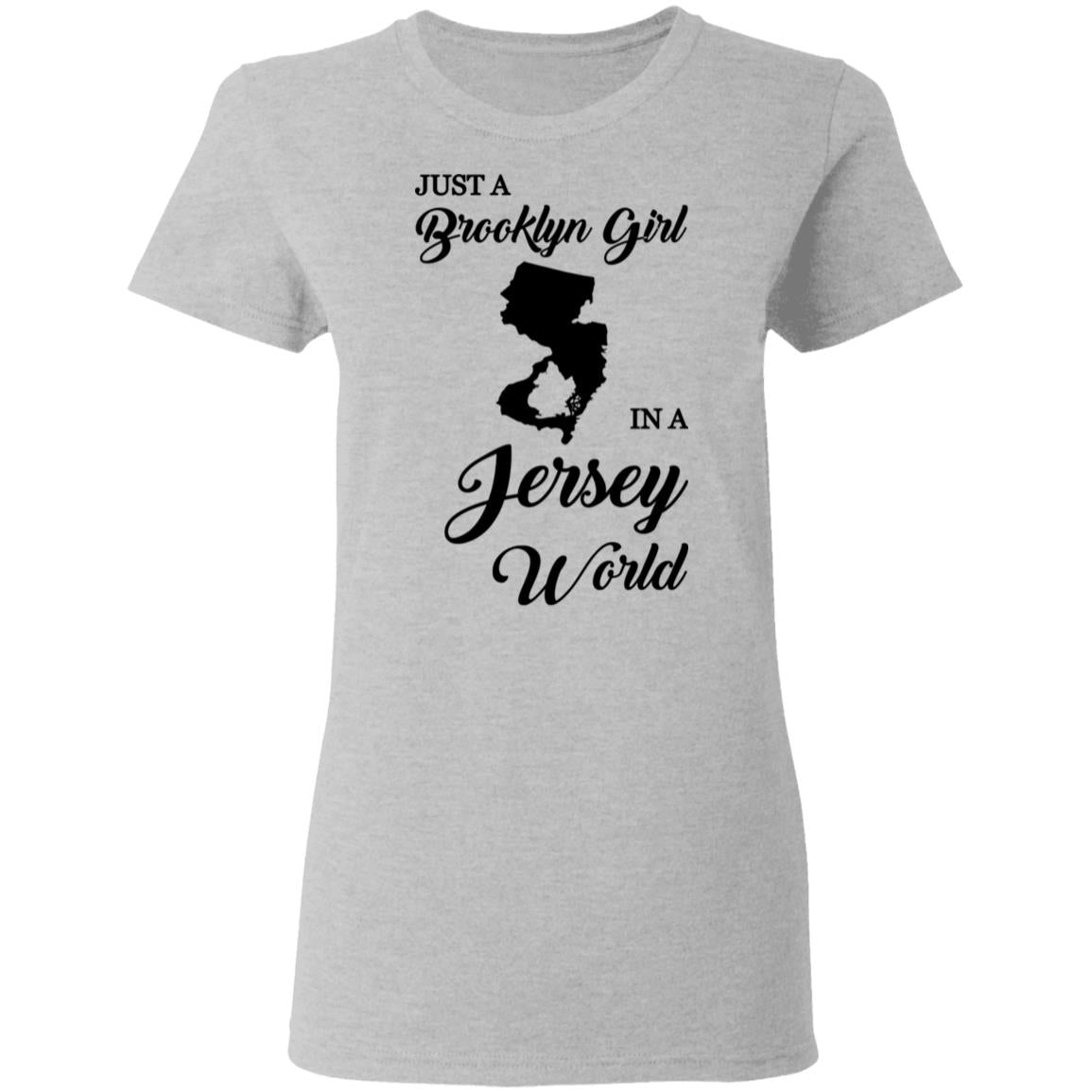 Just A Brooklyn Girl In A Jersey World T-Shirt - T-shirt Teezalo