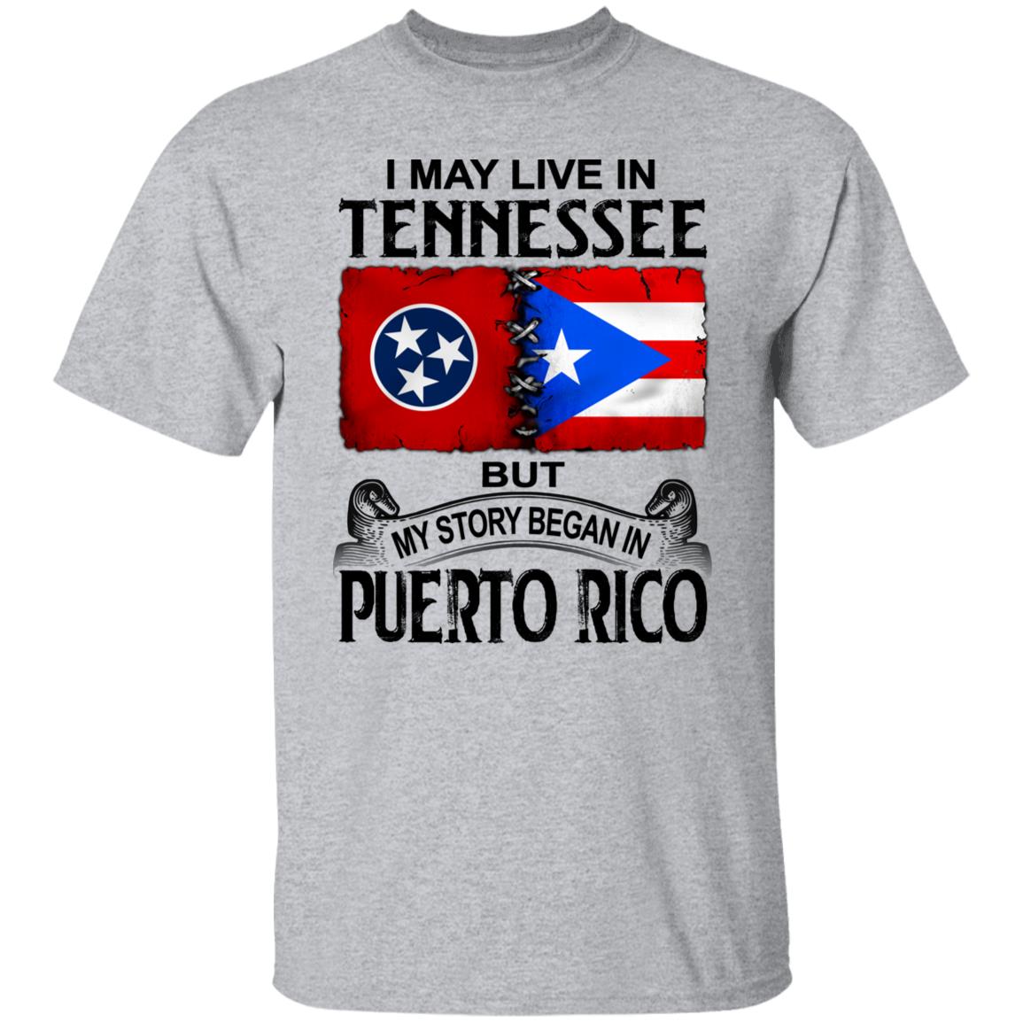 I Live In Tennessee But My Story Began In Puerto Rico T Shirt - T-shirt Teezalo
