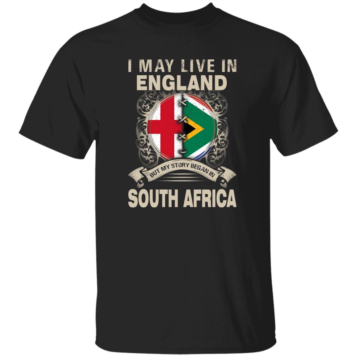 Live In England But My Story Began In South Africa T-Shirt - T-shirt Teezalo