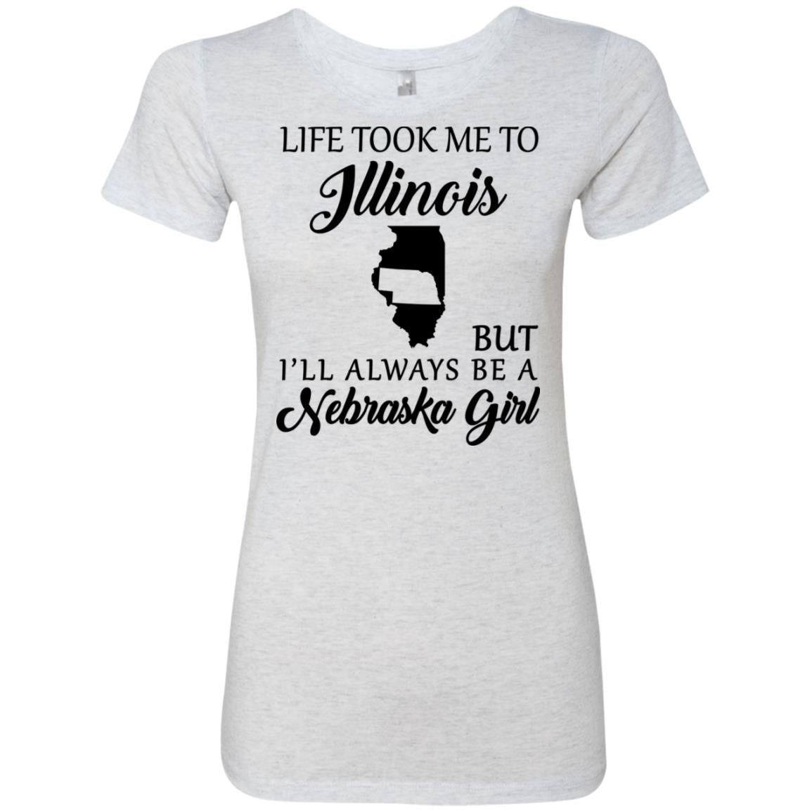 Nebraska Girl Life Took Me To Illinois T-Shirt - T-shirt Teezalo