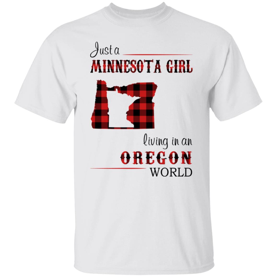 Just A Minnesota Girl Living In An Oregon World T Shirt - T-shirt Teezalo