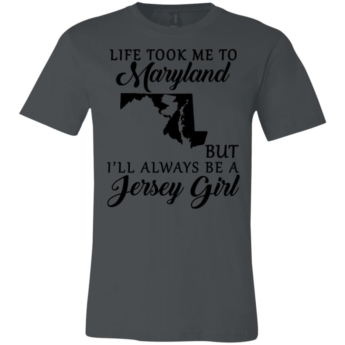 Life Took Me To Maryland Always Be A Jersey Girl T-Shirt - T-shirt Teezalo