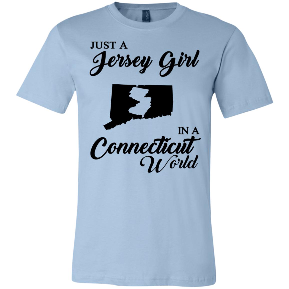 Just A Jersey Girl In A Connecticut World T-Shirt - T-shirt Teezalo