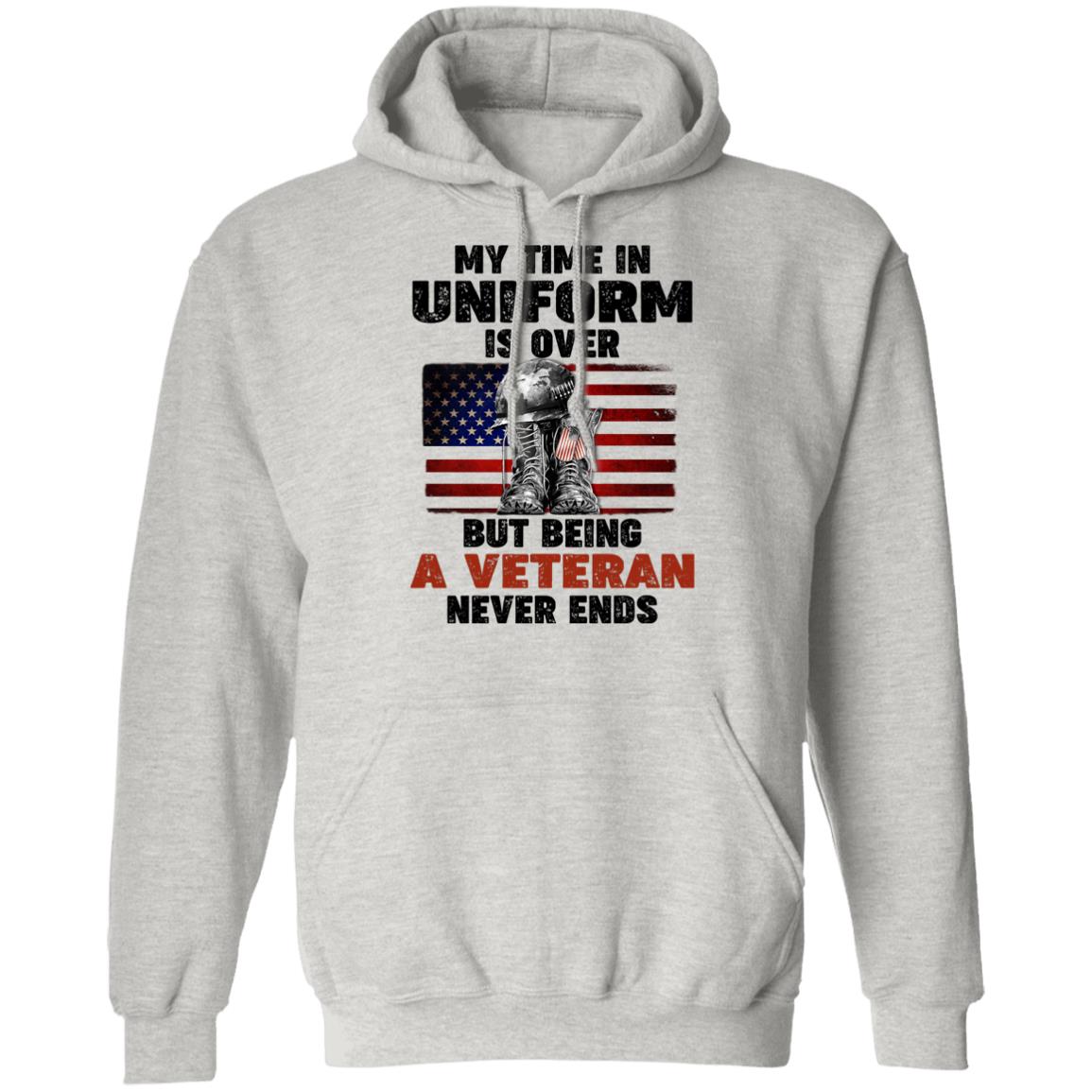 Veteran Shirt, My Time In Uniform Is Over But Being A Veteran Never Ends - T-shirt Veteran Teezalo