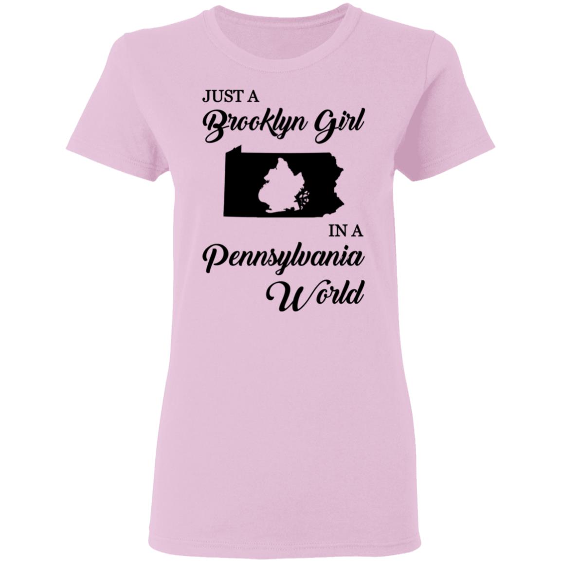 Just A Brooklyn Girl In A Pennsylvania World T-Shirt - T-shirt Teezalo