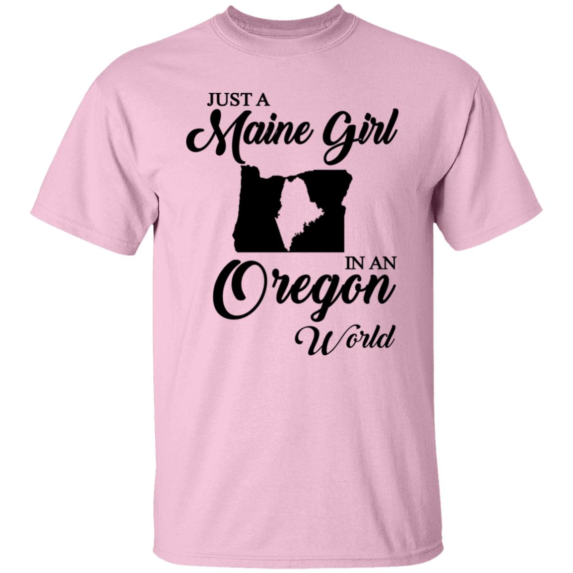 Just A Maine Girl In An Oregon World T-Shirt - T-shirt Teezalo