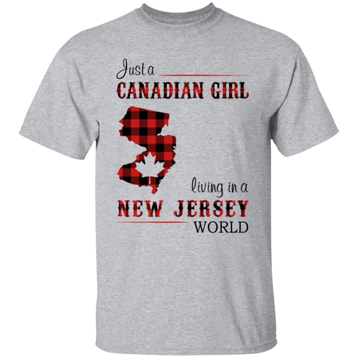 Just A Canadian Girl Living In A New Jersey World T-Shirt - T-shirt Teezalo