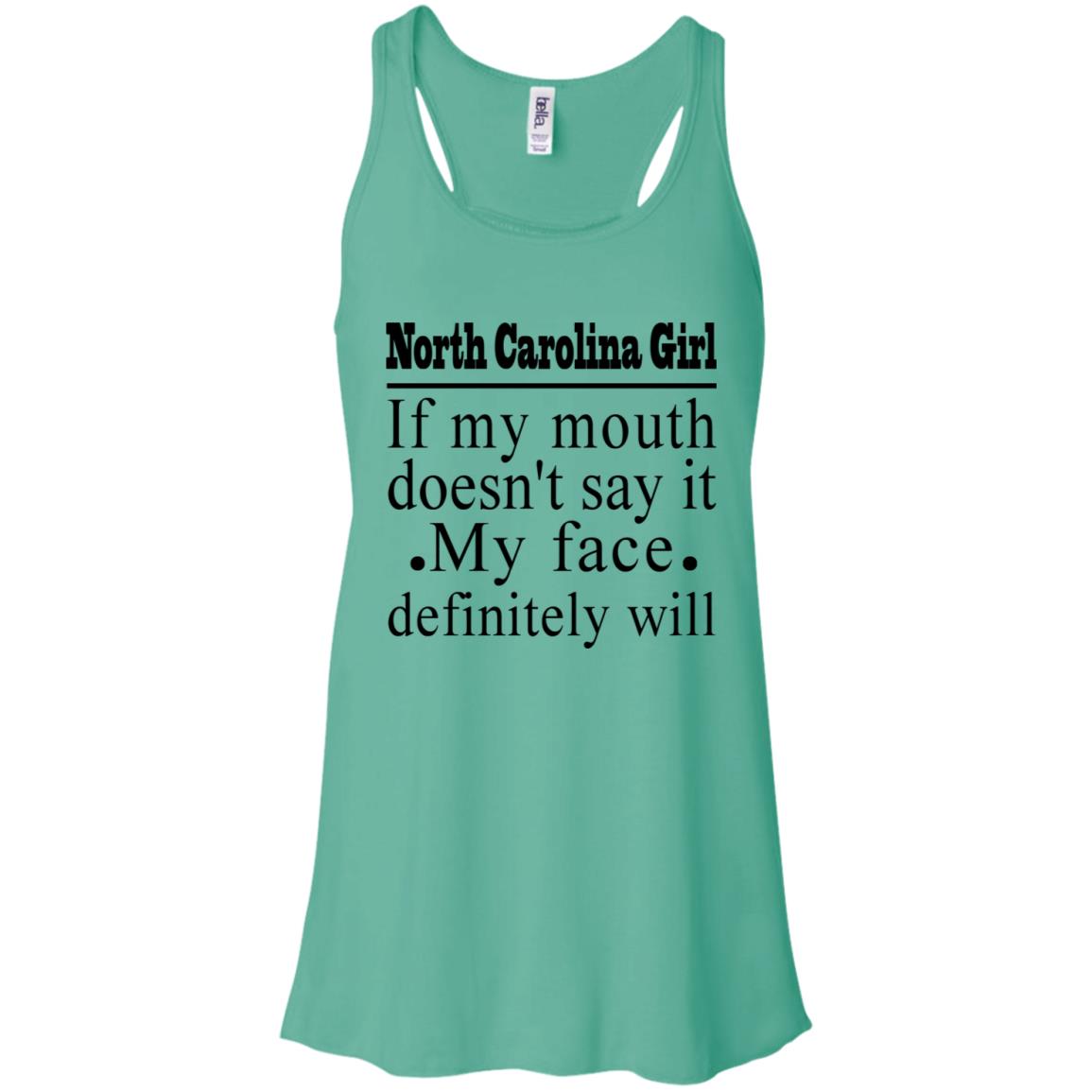 North Carolina Girl If My Mouth Doesn't Say It, My Definitely Will T- Shirt - T-shirt Teezalo