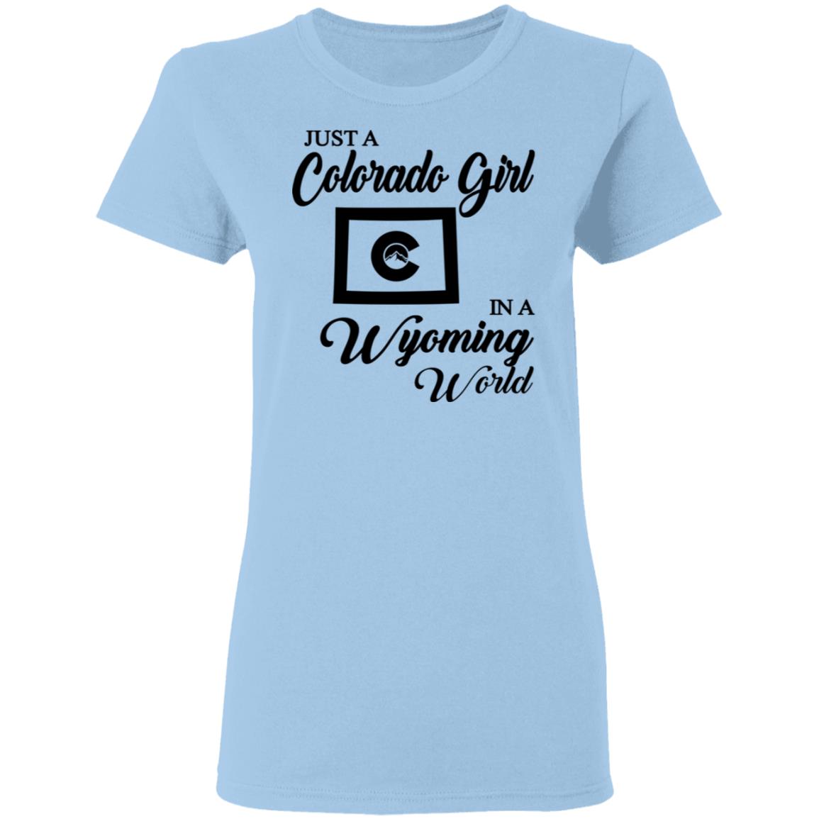 Just A Colorado Girl In A Wyoming World T-shirt - T-shirt Teezalo