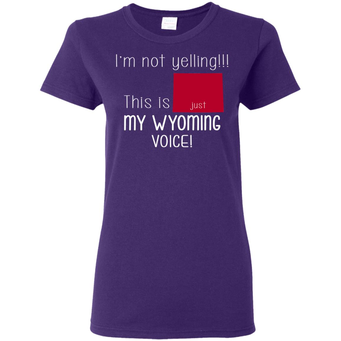 I'm Not Yelling This Is My Wyoming Voice T-Shirt - T-shirt Teezalo