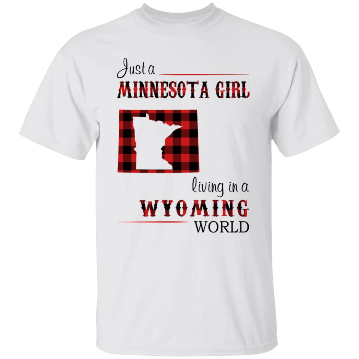 Just A Minnesota Girl Living In A Wyoming World T Shirt - T-shirt Teezalo