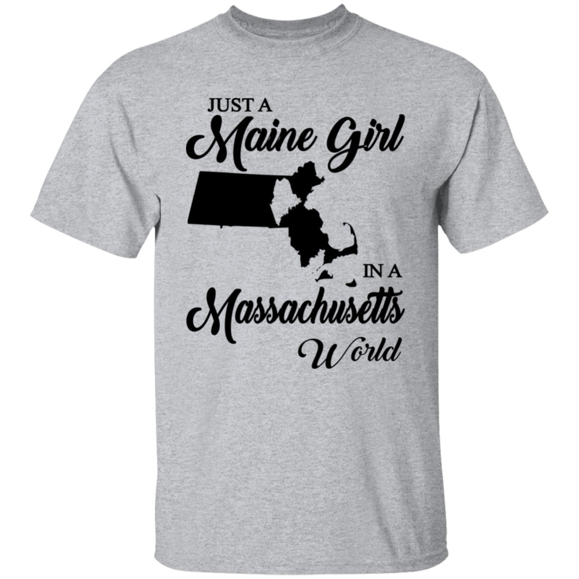 Just A Maine Girl In A Massachusetts World T-Shirt - T-shirt Teezalo