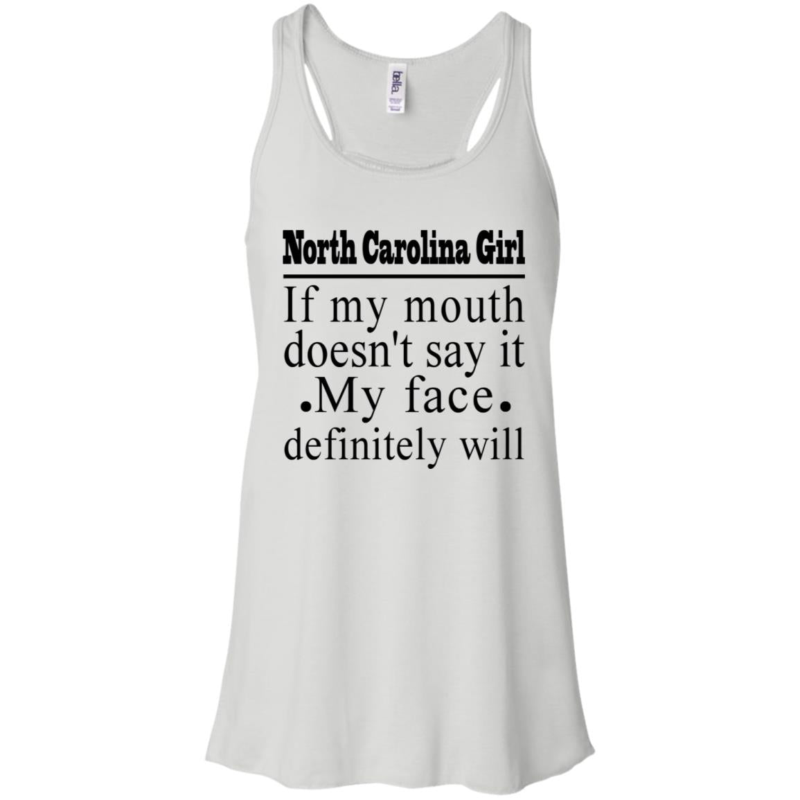 North Carolina Girl If My Mouth Doesn't Say It, My Definitely Will T- Shirt - T-shirt Teezalo