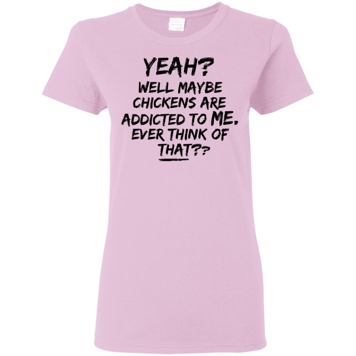 Chickens Are Addicted To Me Hoodie - Hoodie Teezalo