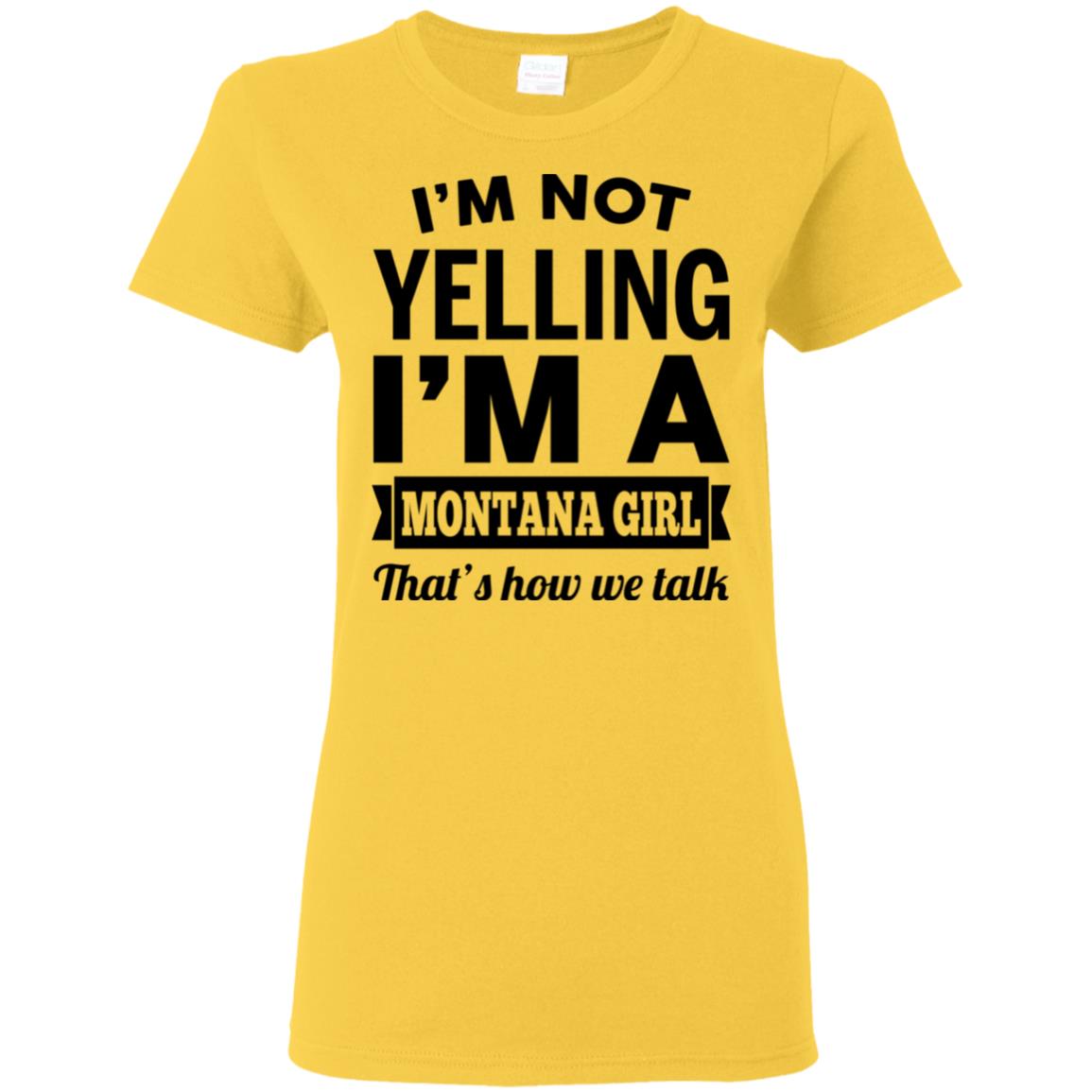 I'm Not Yelling I'm A Montana Girl That's How We Talk Hoodie - Hoodie Teezalo