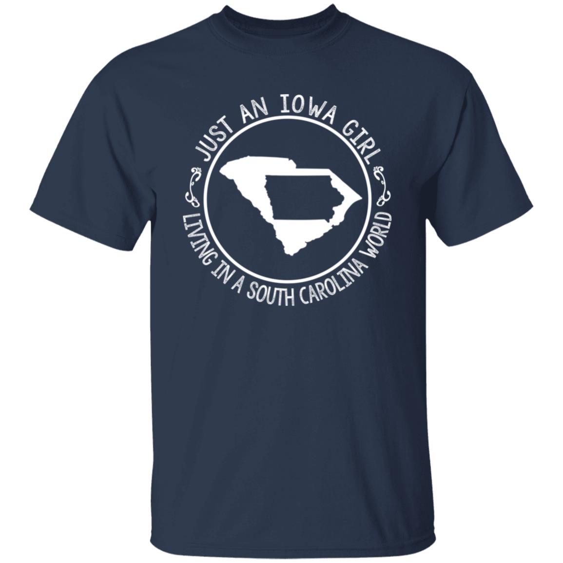 Just An Iowa Girl Living In A South Carolina World T- Shirt - T-shirt Teezalo