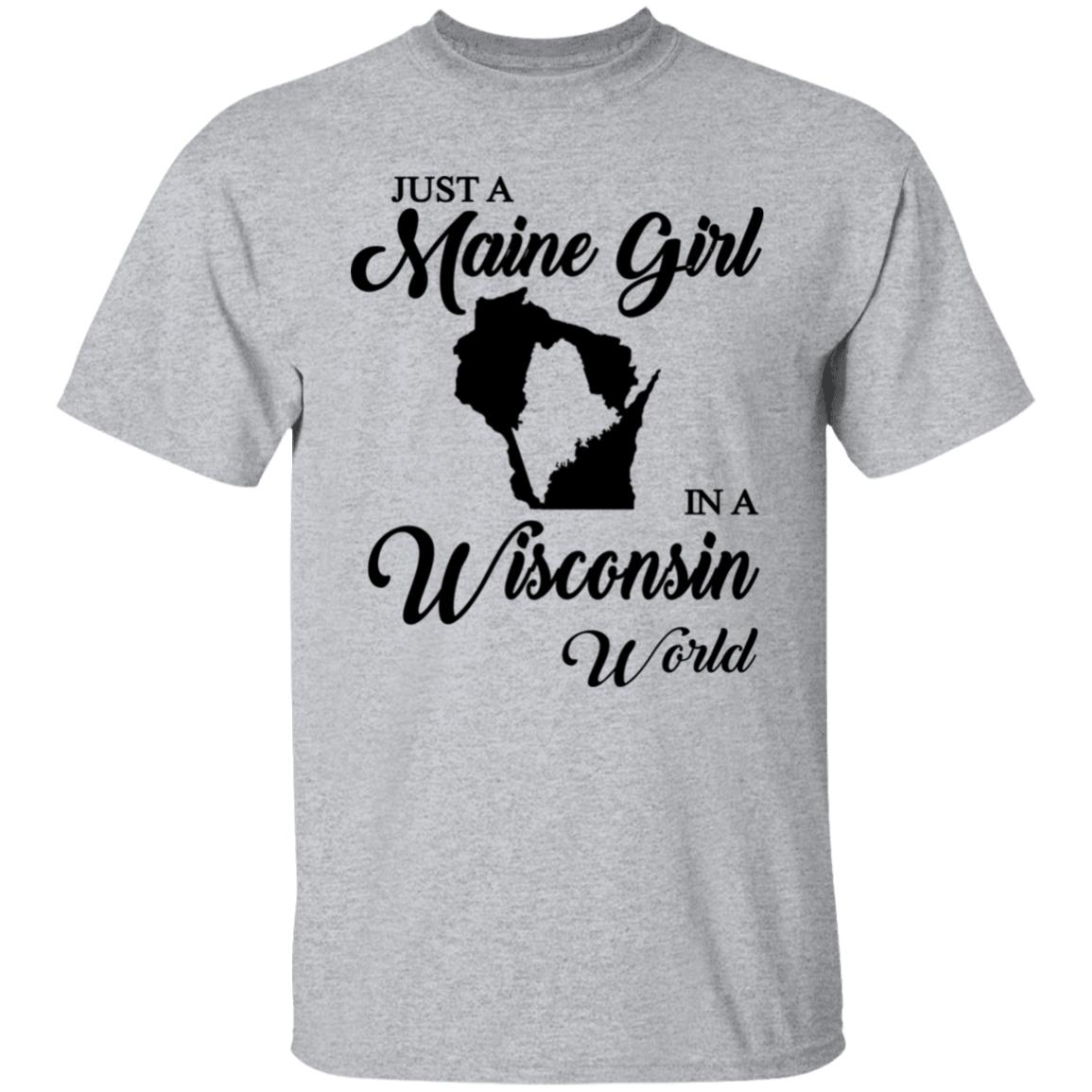 Just A Maine Girl In A Wisconsin World T-Shirt - T-shirt Teezalo