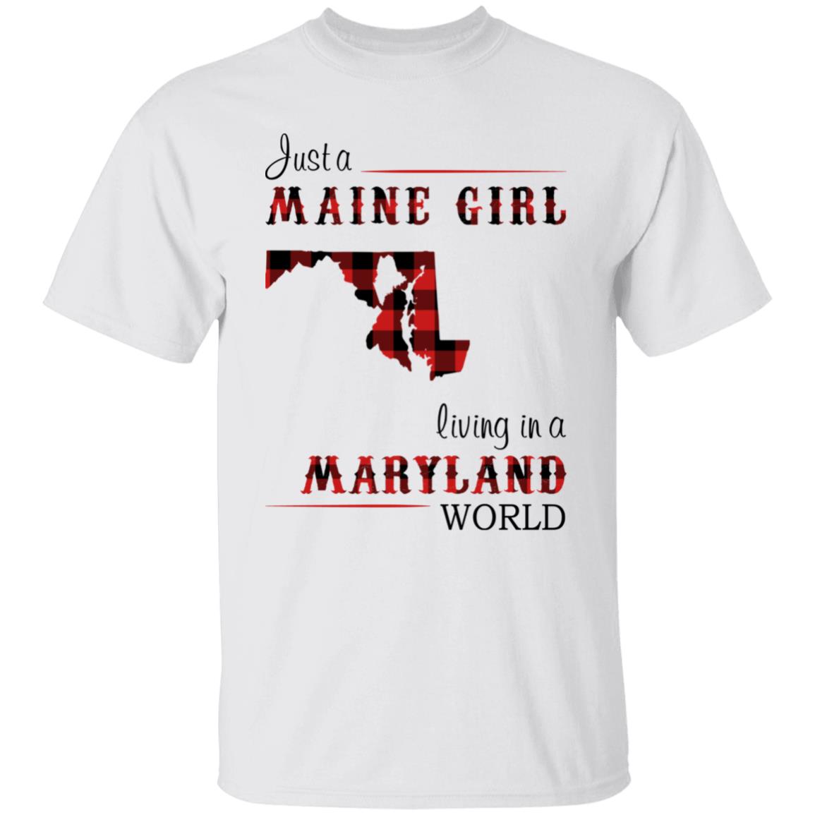 Just A Maine Girl Living In A Maryland World T-Shirt - T-shirt Teezalo