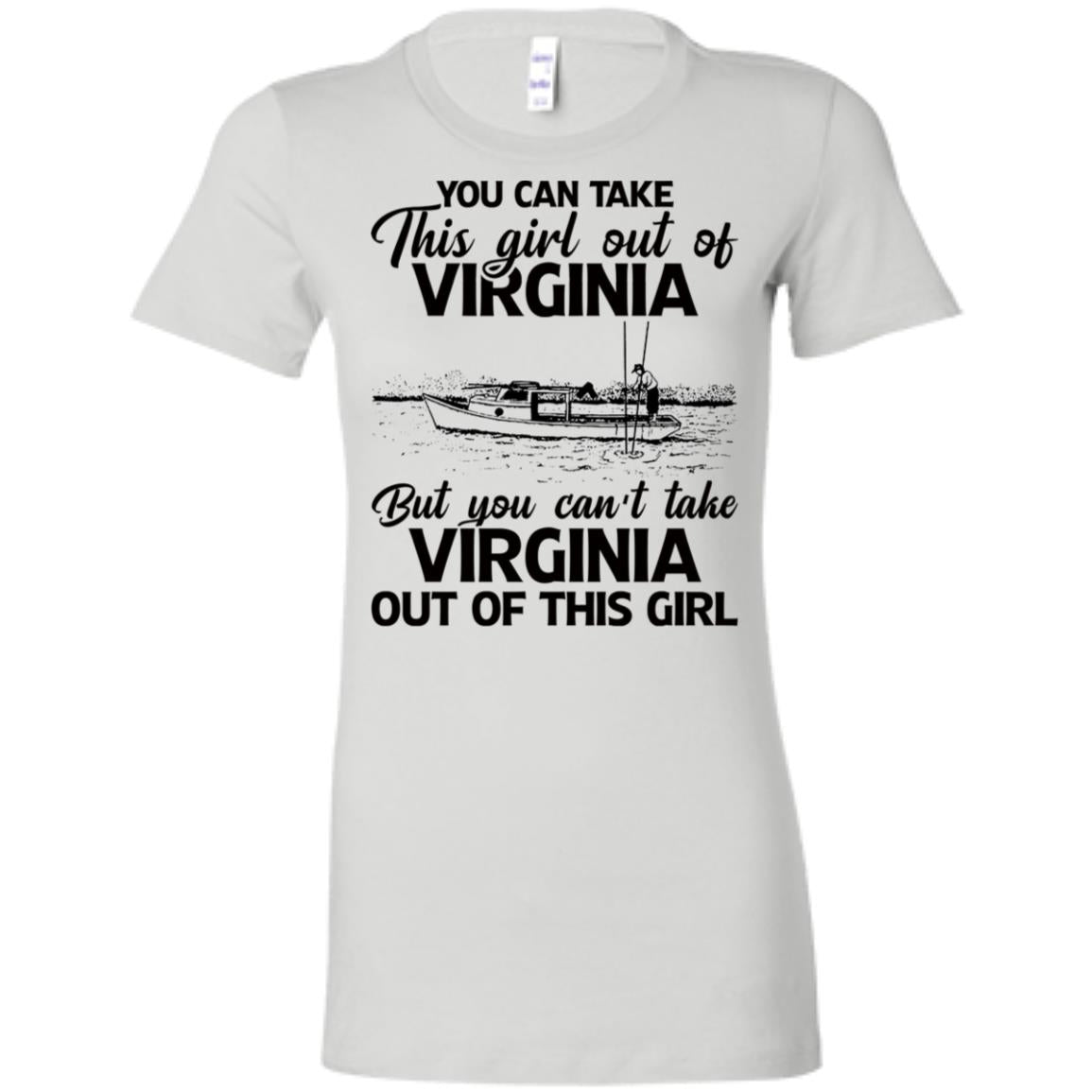 You Can't Take Virginia Out Of This Girl T-Shirt - T-shirt Teezalo