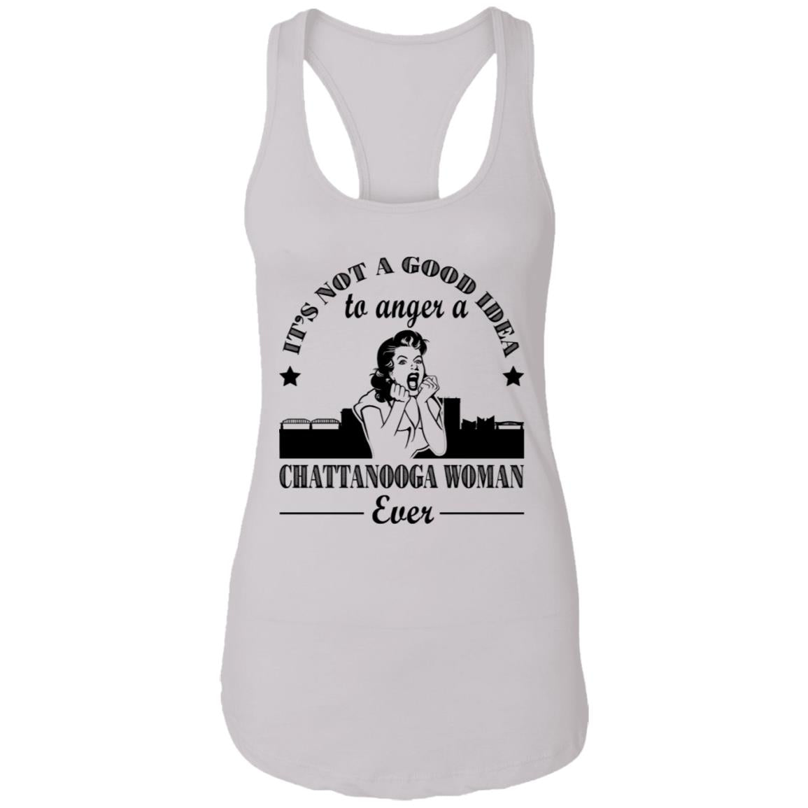 It's Not A Good Idea To Anger A Chattanooga Woman T-Shirt - Hoodie Teezalo