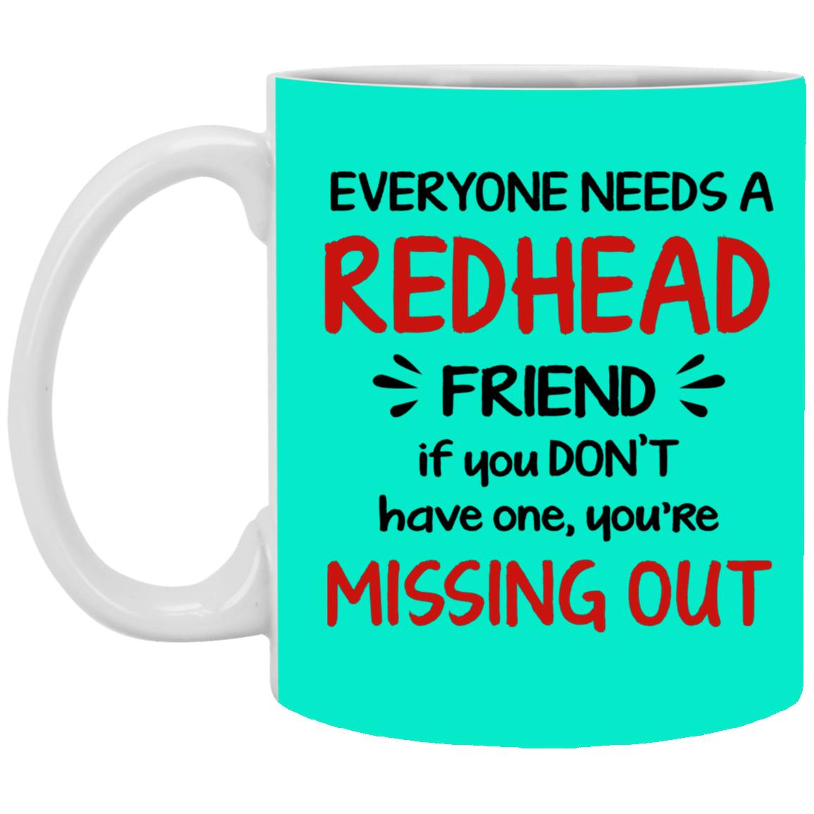 Everyone Need A Redhead Friend Coffee Mug - Mug Teezalo