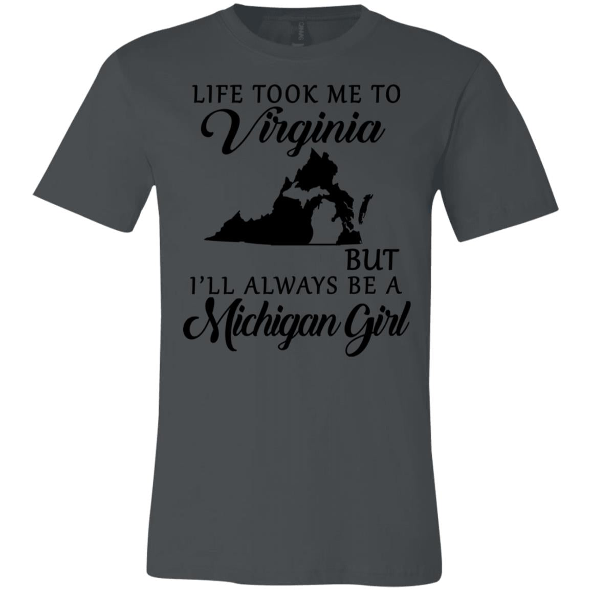 Life Took Me To Virginia But I'll Always Be A Michigan Girl T-Shirt - T-shirt Teezalo