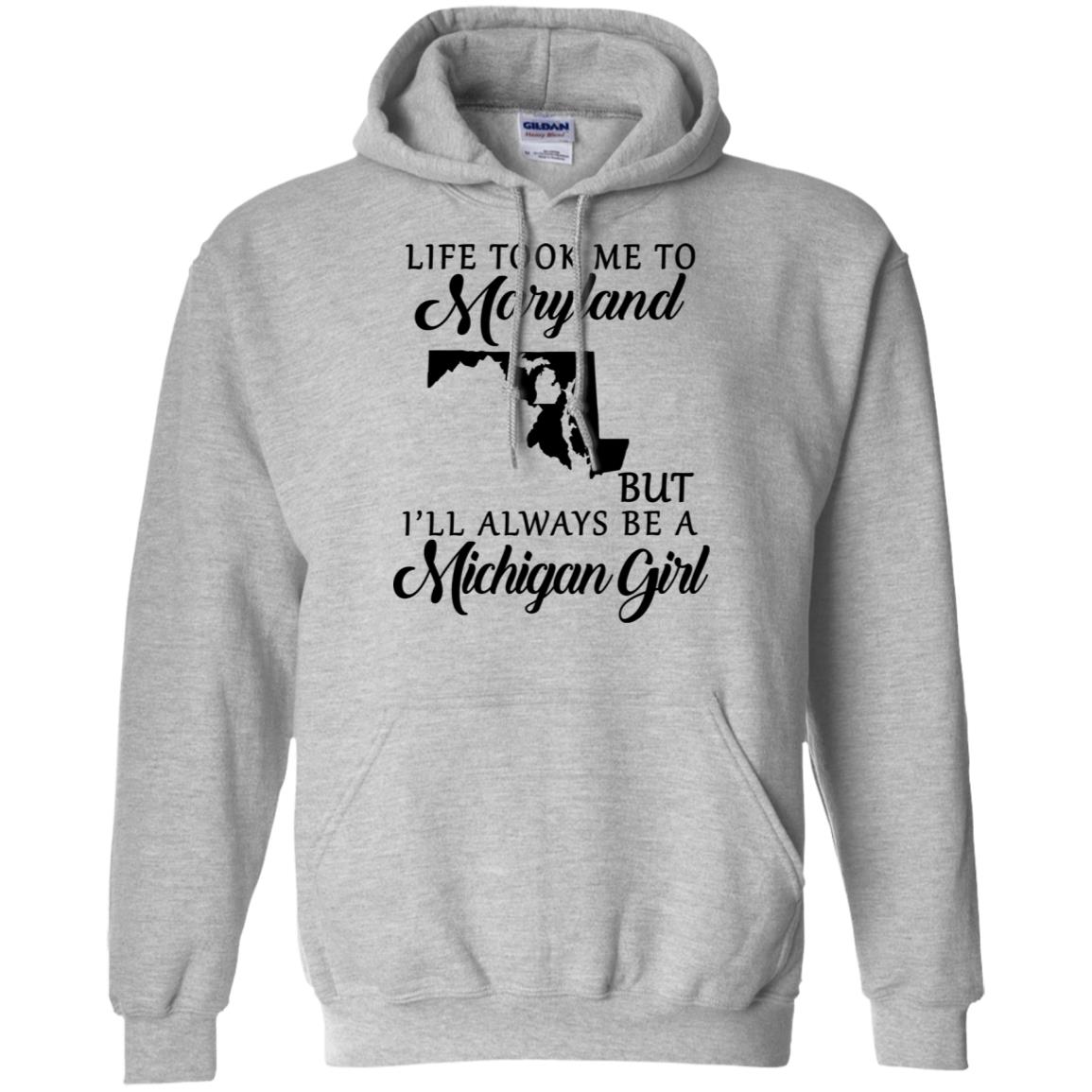 Life Took Me To Maryland But Always Be A Michigan Girl T-Shirt - T-shirt Teezalo