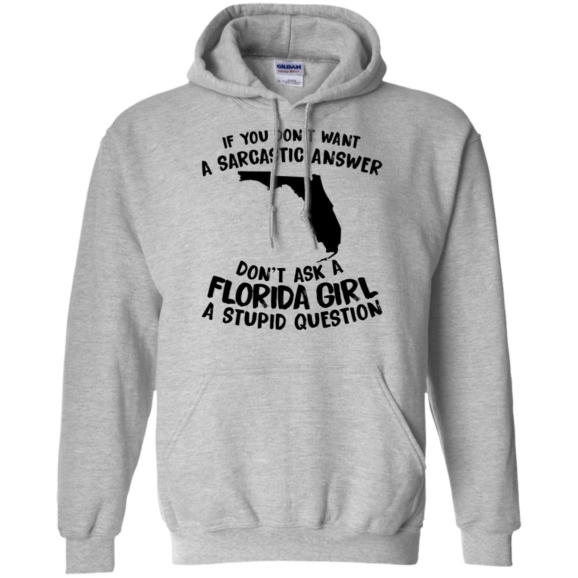 Don't Ask A Florida Girl A Stupid Question Hoodie - Hoodie Teezalo