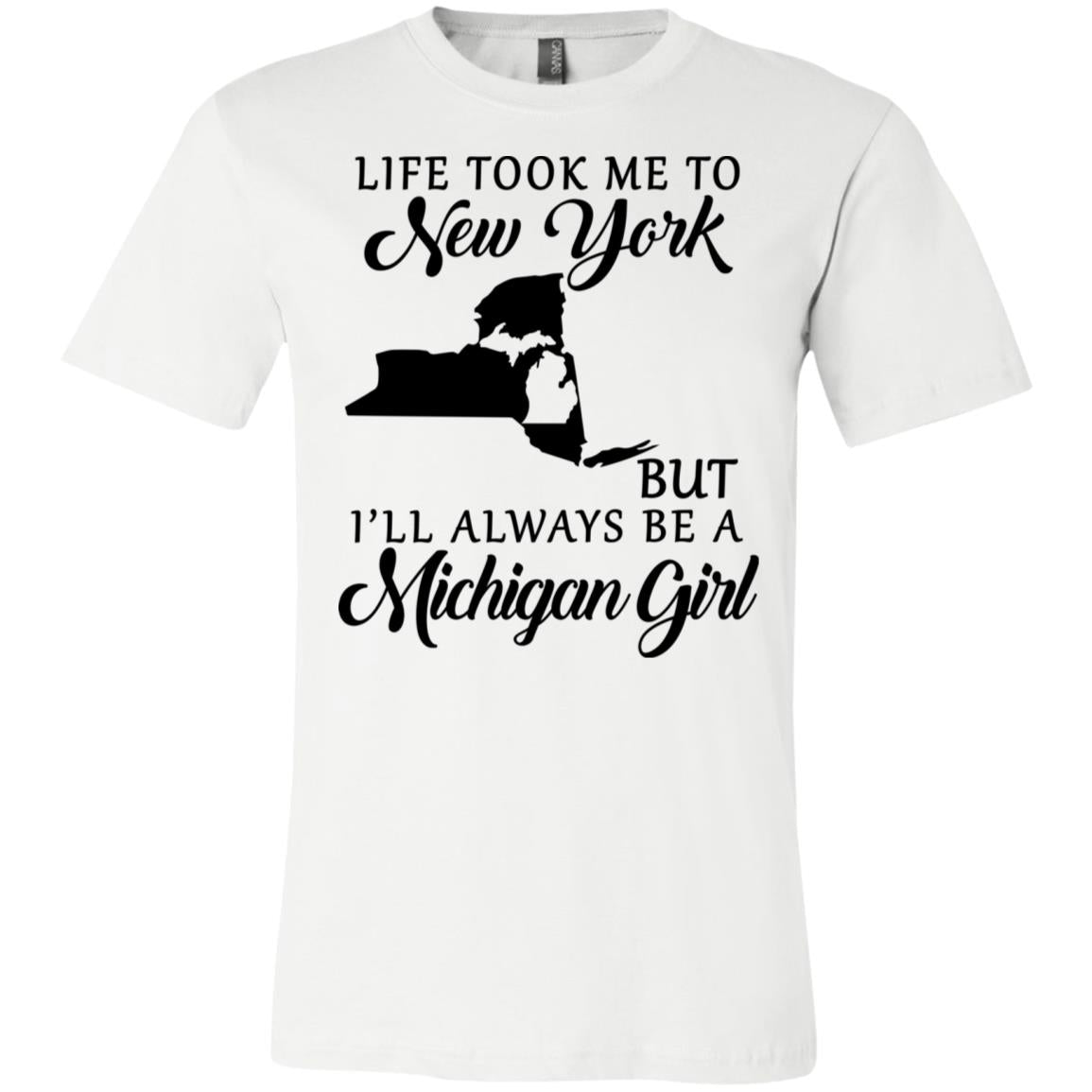 Life Took Me To New York Always Be A Michigan Girl T-Shirt - T-shirt Teezalo